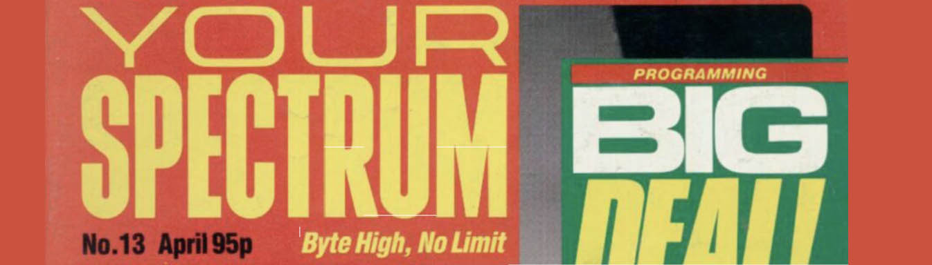 Old Spectrum Mags – Your Spectrum Issue 13 – Apr 1985